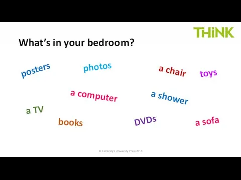 © Cambridge University Press 2016 What’s in your bedroom? posters a
