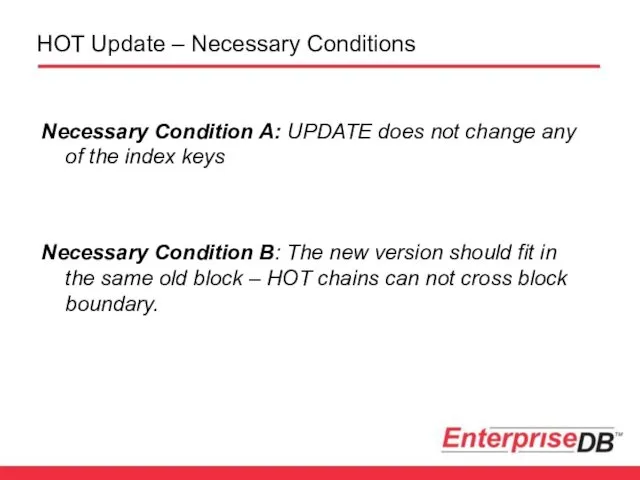 HOT Update – Necessary Conditions Necessary Condition A: UPDATE does not