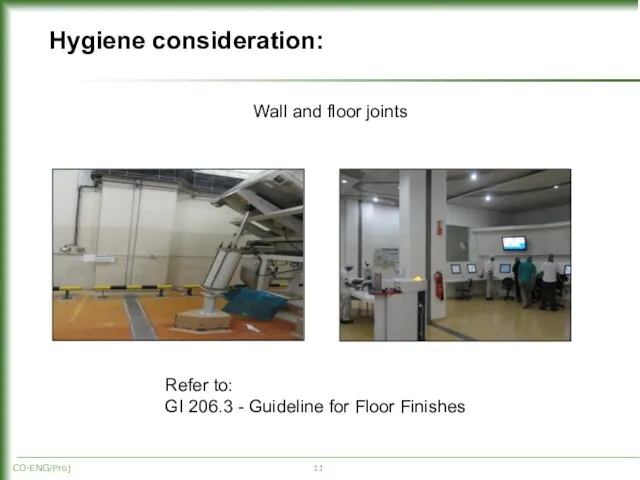 Hygiene consideration: Wall and floor joints CO-ENG/Proj Refer to: GI 206.3 - Guideline for Floor Finishes