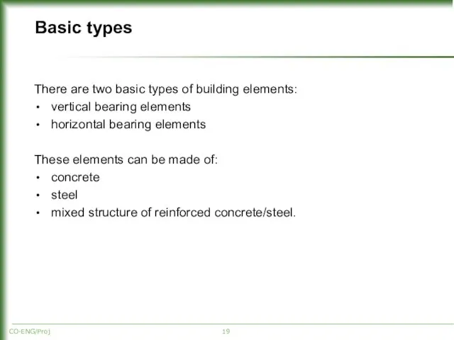 Basic types There are two basic types of building elements: vertical