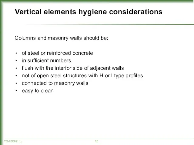 Vertical elements hygiene considerations Columns and masonry walls should be: of