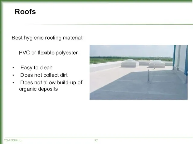 Roofs Best hygienic roofing material: PVC or flexible polyester. Easy to