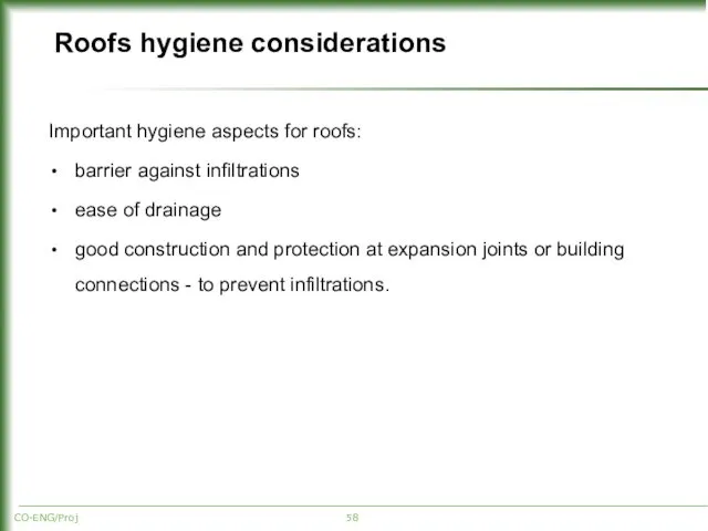 Roofs hygiene considerations Important hygiene aspects for roofs: barrier against infiltrations