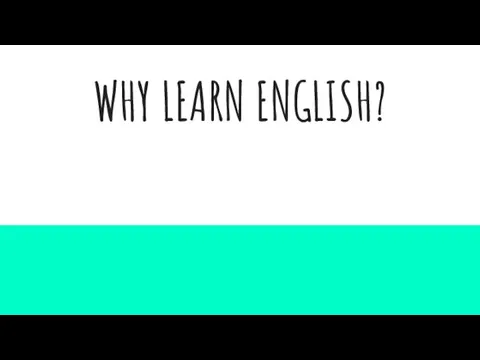 WHY LEARN ENGLISH?