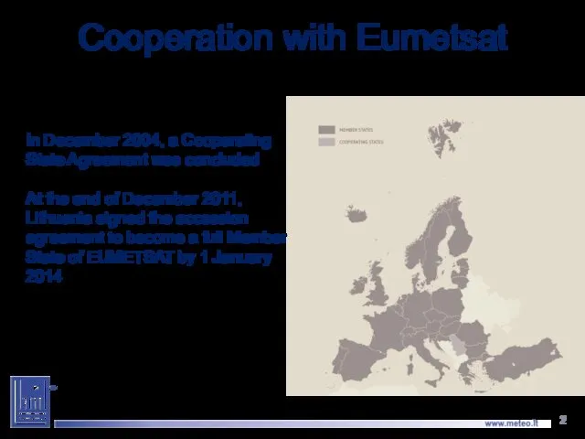 Cooperation with Eumetsat In December 2004, a Cooperating State Agreement was