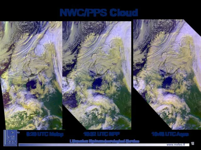 NWC/PPS Cloud Lithuanian Hydrometeorological Service 8:20 UTC Metop 10:48 UTC Aqua 10:32 UTC NPP