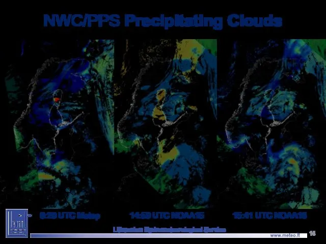 NWC/PPS Precipitating Clouds Lithuanian Hydrometeorological Service 8:20 UTC Metop 14:59 UTC NOAA15 15:41 UTC NOAA18