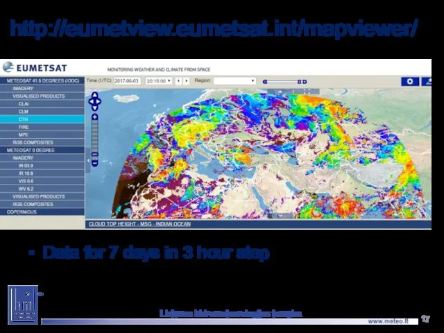 http://eumetview.eumetsat.int/mapviewer/ Data for 7 days in 3 hour step Lietuvos hidrometeorologijos tarnyba