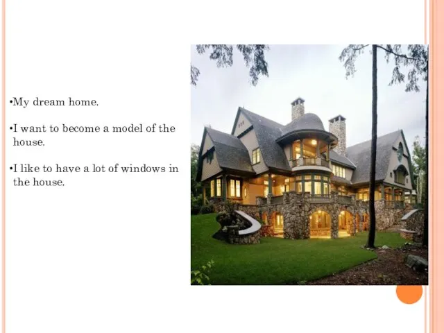 My dream home. I want to become a model of the