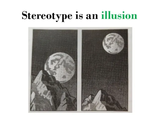 Stereotype is an illusion