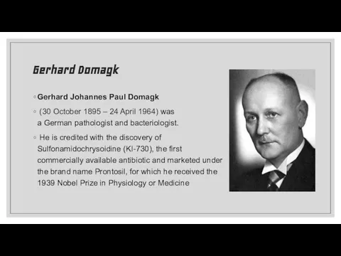 Gerhard Domagk Gerhard Johannes Paul Domagk (30 October 1895 – 24