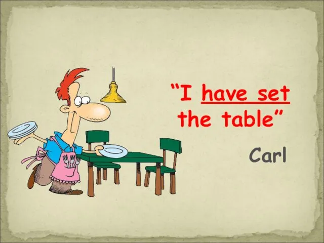 “I have set the table” Carl