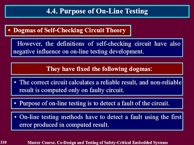 However, the definitions of self-checking circuit have also negative influence on