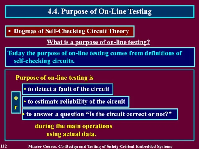 What is a purpose of on-line testing? Today the purpose of