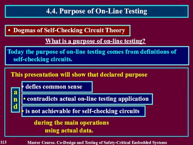 What is a purpose of on-line testing? Today the purpose of