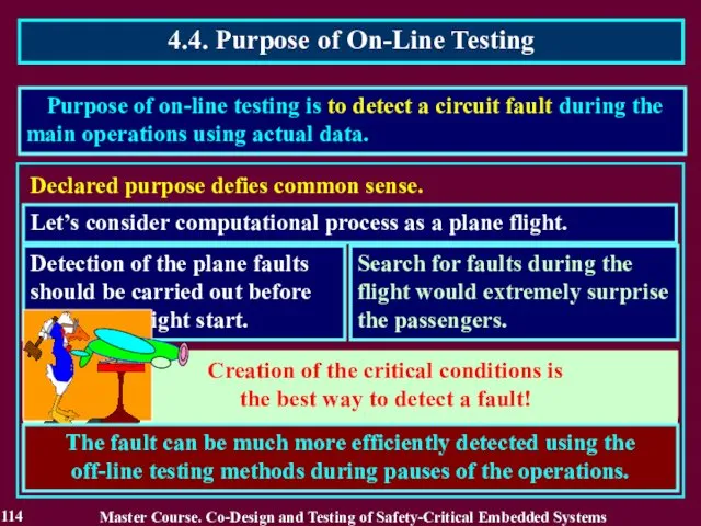 Creation of the critical conditions is the best way to detect