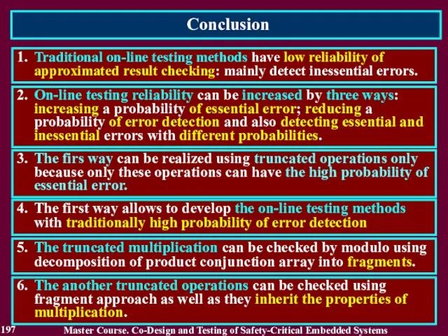 Conclusion 197 1. Traditional on-line testing methods have low reliability of