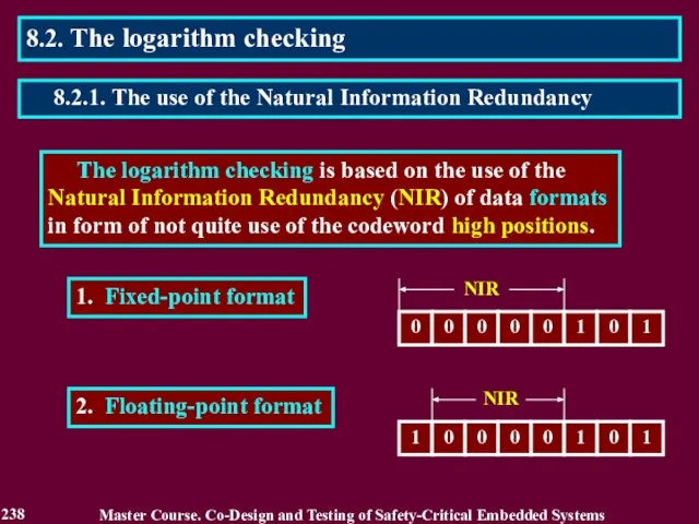 The logarithm checking is based on the use of the Natural