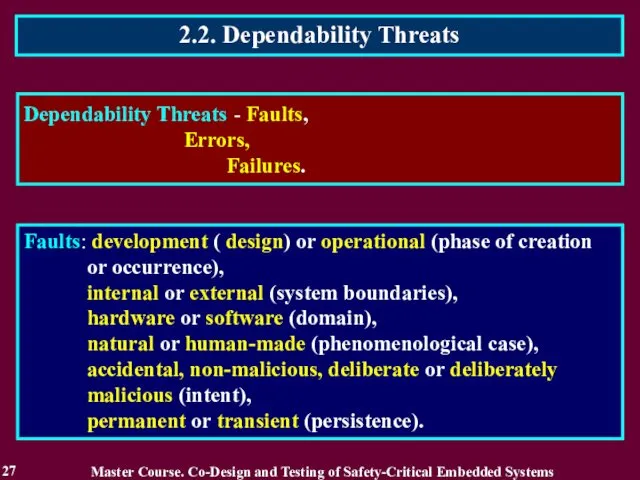 2.2. Dependability Threats 27 Dependability Threats - Faults, Errors, Failures. Master