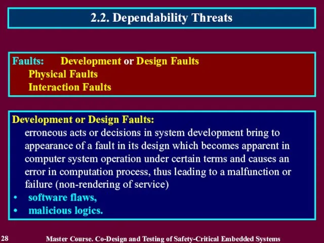 2.2. Dependability Threats 28 Master Course. Co-Design and Testing of Safety-Critical