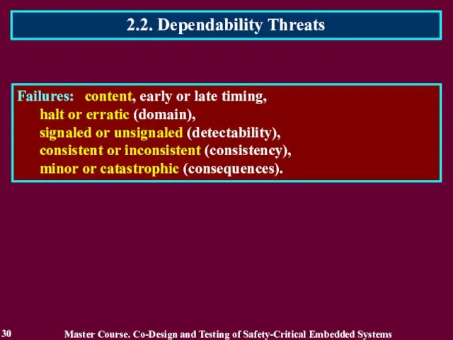 2.2. Dependability Threats 30 Master Course. Co-Design and Testing of Safety-Critical