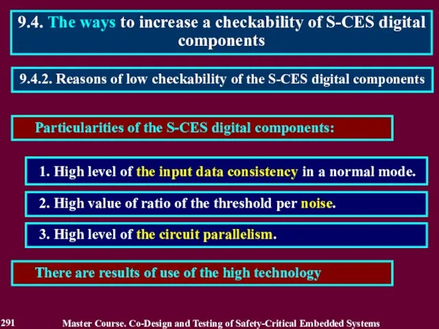 Particularities of the S-CES digital components: 1. High level of the