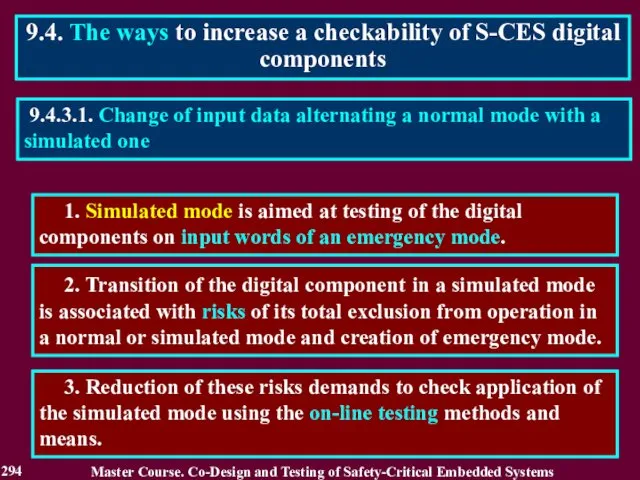 1. Simulated mode is aimed at testing of the digital components