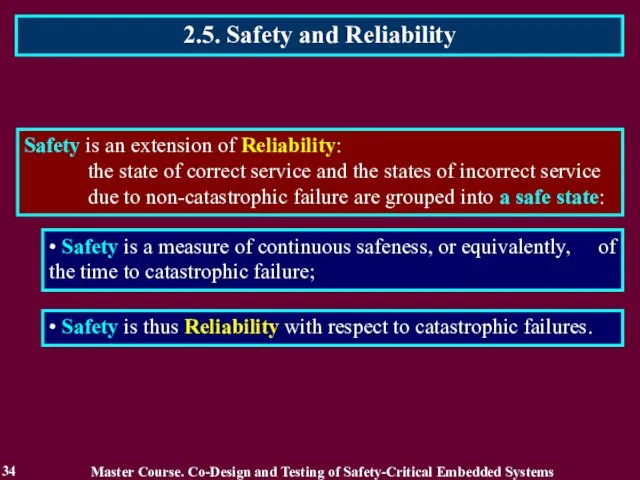 2.5. Safety and Reliability 34 Safety is an extension of Reliability: