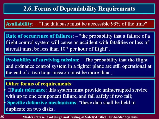 2.6. Forms of Dependability Requirements 35 Availability: – “The database must