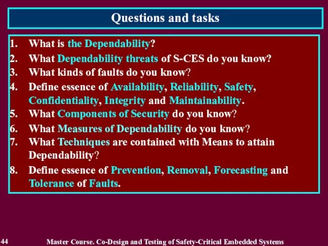 Questions and tasks 44 What is the Dependability? What Dependability threats