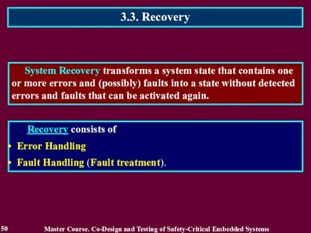 3.3. Recovery 50 System Recovery transforms a system state that contains
