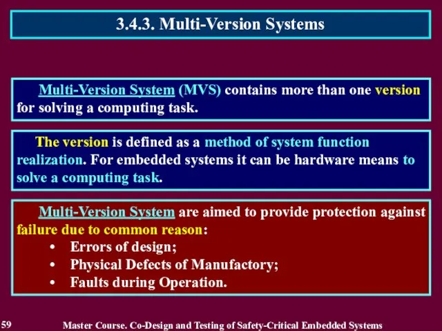 Multi-Version System (MVS) contains more than one version for solving a