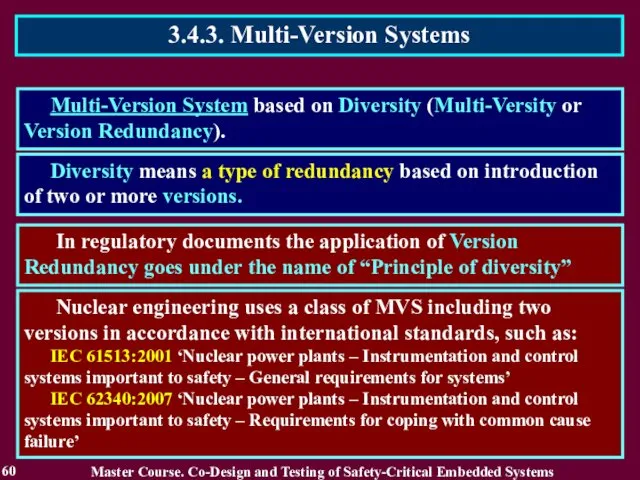 Multi-Version System based on Diversity (Multi-Versity or Version Redundancy). Diversity means