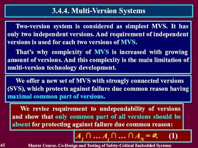 Two-version system is considered as simplest MVS. It has only two