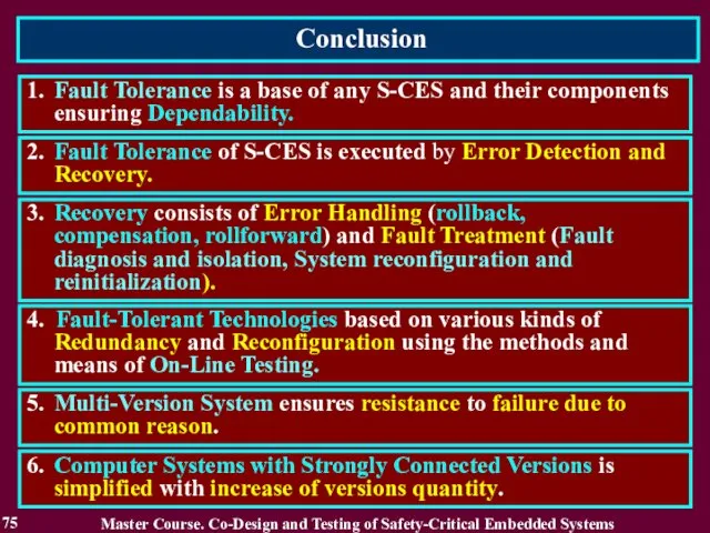 Conclusion 75 1. Fault Tolerance is a base of any S-CES