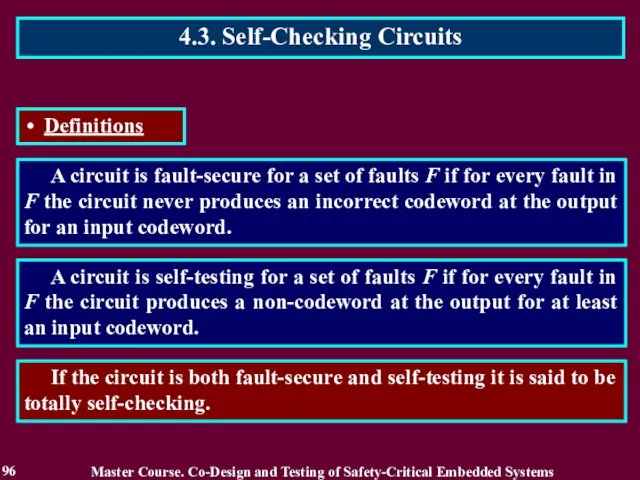 A circuit is fault-secure for a set of faults F if