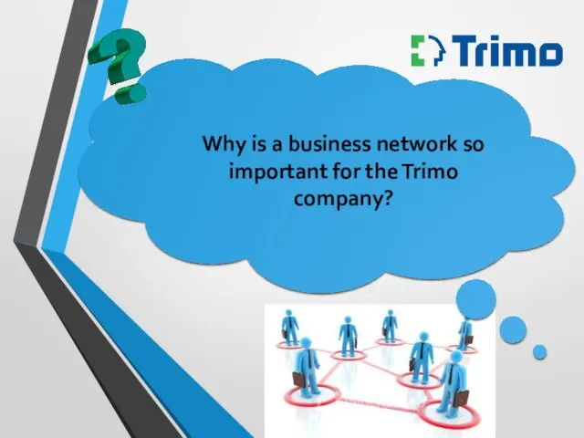 Why is a business network so important for the Trimo company?