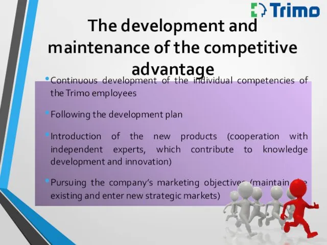 The development and maintenance of the competitive advantage Continuous development of