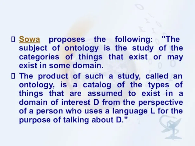 Sowa proposes the following: "The subject of ontology is the study