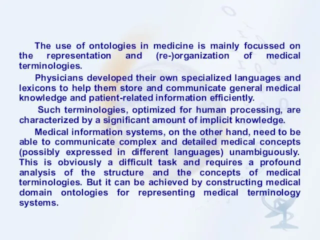 The use of ontologies in medicine is mainly focussed on the