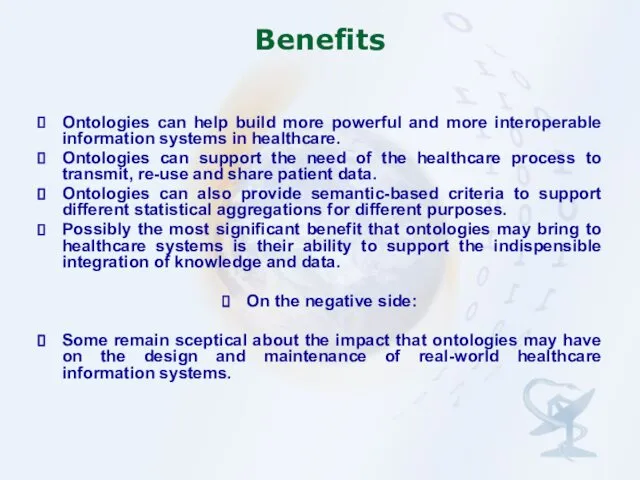 Benefits Ontologies can help build more powerful and more interoperable information