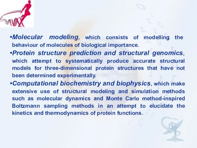 Molecular modeling, which consists of modelling the behaviour of molecules of