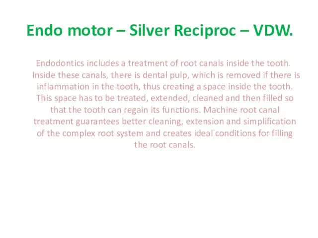 Endo motor – Silver Reciproc – VDW. Endodontics includes a treatment