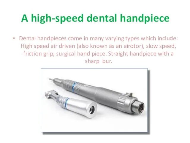 A high-speed dental handpiece Dental handpieces come in many varying types