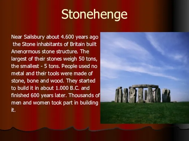 Stonehenge Near Sailsbury about 4.600 years ago the Stone inhabitants of