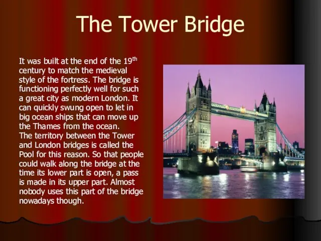 The Tower Bridge It was built at the end of the