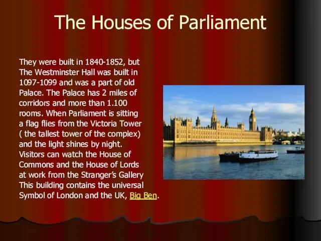 The Houses of Parliament They were built in 1840-1852, but The