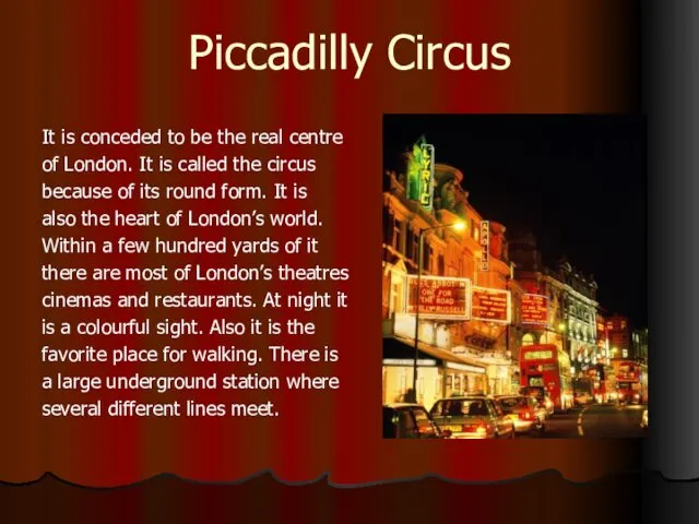 Piccadilly Circus It is conceded to be the real centre of