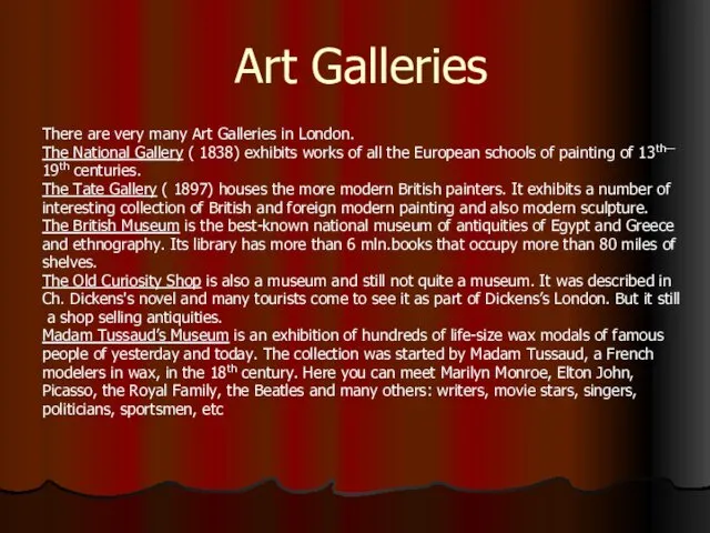 Art Galleries There are very many Art Galleries in London. The
