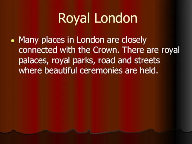 Royal London Many places in London are closely connected with the